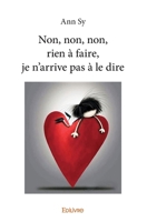 Non, non, non, rien à faire, je n'arrive pas à le dire (French Edition) 2414361255 Book Cover