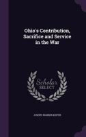 Ohio's Contribution, Sacrifice and Service in the War 1377974766 Book Cover