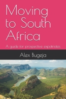 Moving to South Africa: A guide for prospective expatriates (Guides for Prospective Expatriates) B0DZ1343FK Book Cover