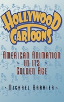 Hollywood Cartoons: American Animation in Its Golden Age 0195037596 Book Cover