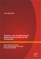 Problem- Und Alltagsbezogener Mathematikunterricht Auf Der Primarstufe: Eine Empirische Studie (Inkl. Lehrerausgabe Mit Ideen Fur Den Unterricht) 3842897162 Book Cover