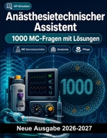 Anästhesietechnischer Assistent : 1000 MC-Fragen mit Lösungen: Anatomie, Pharmakologie, Beatmung sowie Notfallmedizin: Umfassende Prüfungsvorbereitung für den klinischen Alltag (German Edition) B0HBN5JTQX Book Cover