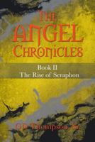 The Angel Chronicles: Book II the Rise of Seraphon 1481718169 Book Cover