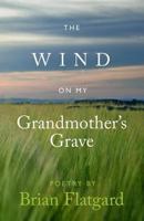 The Wind on My Grandmother's Grave 1539118835 Book Cover