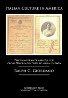 Italian Culture in America: The Immigrants, 1880 to 1930 – From Discrimination to Assimilation 1680538381 Book Cover