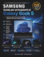 Samsung Guida per principianti al Galaxy Book 5: Impara a usare il tuo nuovo portatile seguendo istruzioni chiare e semplici. (The Forrest Digitech Collection) (Italian Edition) B0HF4FHGZN Book Cover