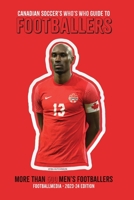 Canadian Soccer's Who's Who Guide to Footballers 2024 B0CBTTJ8Z2 Book Cover