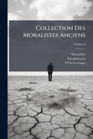 Collection Des Moralistes Anciens: Dédiée Au Roi, Volume 8 1148358226 Book Cover