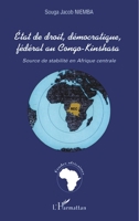 État de Droit, Démocratique, Fédéral Au Congo-Kinshasa: Source de stabilité en Afrique centrale 2747522792 Book Cover