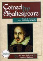 Coined by Shakespeare: Words and Meanings First Penned by the Bard 0877793530 Book Cover