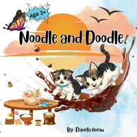 Noodle and Doodle: This is a cute story about two playful kittens. . Each day was an adventure, and their actions became well-known throughout the neighborhood. B0DX6RLNYK Book Cover