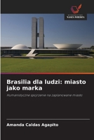 Brasilia dla ludzi: miasto jako marka: Humanistyczne spojrzenie na zaplanowane miasto (Polish Edition) 6208670675 Book Cover
