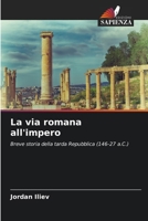 La via romana all'impero (Italian Edition) 6209415040 Book Cover