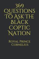 369 Questions to Ask the Black Coptic Nation 1794389482 Book Cover