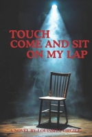 TOUCH: COME AND SIT ON MY LAP B0F9P78G1R Book Cover