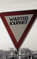 Wasted Journey 1452050813 Book Cover