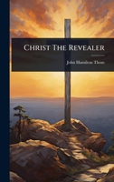 Christ The Revealer 1024479005 Book Cover