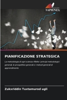 PIANIFICAZIONE STRATEGICA: La metodologia di ogni scienza riflette i principi metodologici generali, le prospettive generali e i metodi generali di apprendimento 6206186318 Book Cover