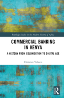 Commercial Banking in Kenya: A History from Colonisation to Digital Age 1032658606 Book Cover