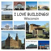 I love buildings! Wisconsin 1387205374 Book Cover