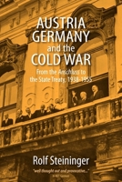 Austria, Germany, and the Cold War: From the Anschluss to the State Treaty, 1938-1955 0857455982 Book Cover