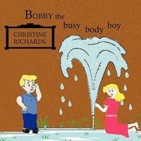 Bobby the Busy Body Boy 1426959133 Book Cover