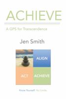 Achieve: A GPS for Transcendence 1491778989 Book Cover