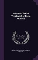 Common sense treatment of farm animals 1359395288 Book Cover