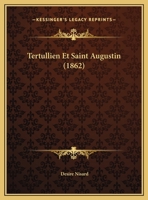 Tertullien Et Saint-Augustin: Oeuvres Choisies Avec La Traduction En Franaais 2013614780 Book Cover