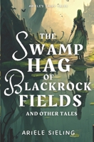 The Swamp Hag of Blackrock Fields B0BVCTQFDJ Book Cover