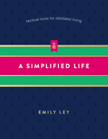 A Simplified Life: Tactical Tools for Intentional Living 0718098307 Book Cover