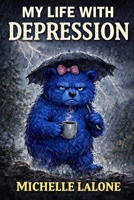 MY LIFE WITH DEPRESSION B0H6QVRKMV Book Cover