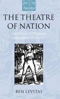 The Theatre of Nation: Irish Drama and Cultural Nationalism 1890-1916 0199253439 Book Cover