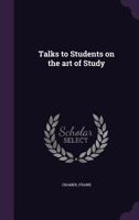 Talks to Students on the art of Study 1348212144 Book Cover