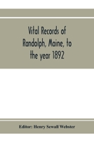 Vital Records of Randolph, Maine, to the Year 1892 9353973953 Book Cover