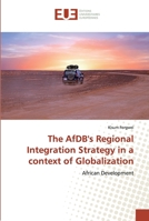 The AfDB's Regional Integration Strategy in a context of Globalization 6138489551 Book Cover