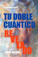 TU DOBLE CUÁNTICO REVELADO: LA ESENCIA DE TU SER (EMPODERAMIENTO DEL SER) (Spanish Edition) 1089902107 Book Cover