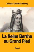 La Reine Berthe Au Grand Pied Et Quelques L�gendes de Charlemagne (Classic Reprint) 1974096033 Book Cover