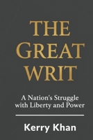 The Great Writ:: A Nation's Struggle with Liberty and Power B0FVSRMNXC Book Cover