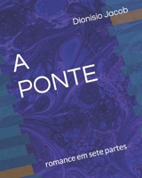 A PONTE: romance em sete partes (Portuguese Edition) B08J1RX947 Book Cover