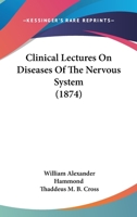 Clinical Lectures on Diseases of the Nervous System 0526917083 Book Cover
