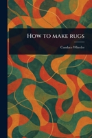 How to Make Rugs 1023219778 Book Cover