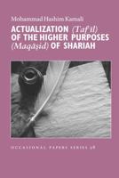 Actualization (Taf'il) of the Higher Purposes (Maqasid) of Shariah 1565649990 Book Cover