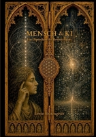 Mensch & KI: Ein Diptychon des Bewusstseins (German Edition) 3695186119 Book Cover