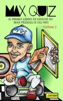 Max Quiz: Il primo libro di giochi su Max Pezzali e gli 883 - Volume 1 1093616652 Book Cover