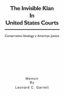 The Invisible Klan In United States Courts: White Sheets and Hoods Replaced by Suits and Ties, and Black Robes 1450555594 Book Cover