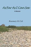 As Far As I Can See: A Memoir 0692611355 Book Cover