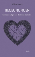 Begegnungen: Komische Vögel und Zeitfreundschaften Band 2 (German Edition) B0DX6VXLNZ Book Cover