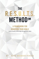 The R.E.S.U.L.T.S. Method: A Framework for Achieving Your Goals B0H1686LP1 Book Cover