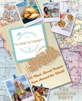 The Healthy Voyager's Global Kitchen - 10th Anniversary Edition: 175 Plant-Based Recipes from Around the World 0578966867 Book Cover